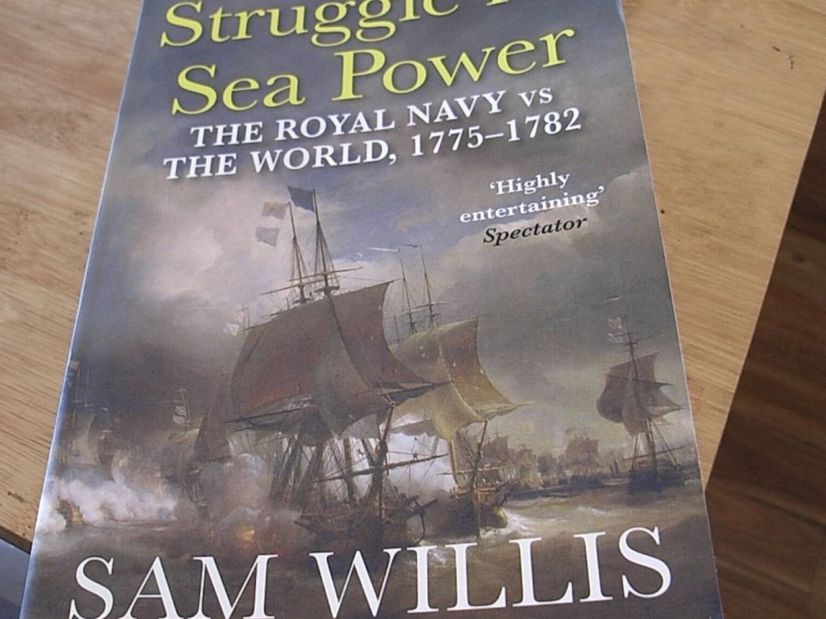 “The Struggle for Sea Power – The Royal Navy vs The World, 1775-1782”, by Sam Willis&nbsp;2015